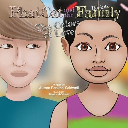 Phat Cat and the Family - The Colors of Love by Allison Perkins-Caldwell 9798986914961
