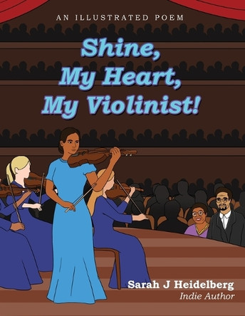 Shine, My Heart, My Violinist! by Sarah J Heidelberg 9781958030806