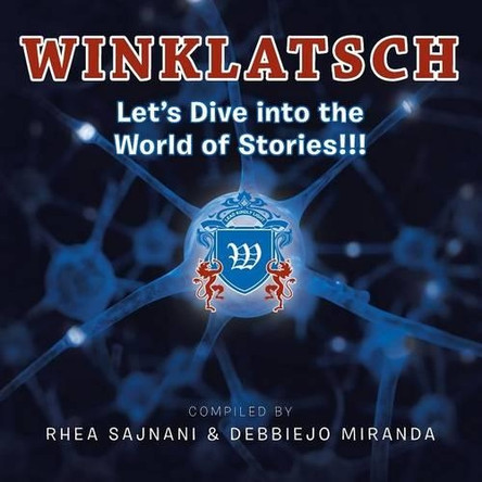 Winklatsch: Let's Dive Into the World of Stories!!! by Rhea Sajnani 9781482829693