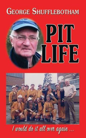 Pit Life: I would do it all over again ... by George Shufflebotham 9781911589624