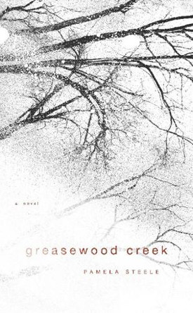 Greasewood Creek by Pamela Steele 9781582437705