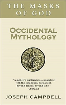 Occidental Mythology: The Masks of God by Joseph Campbell 9780285640573