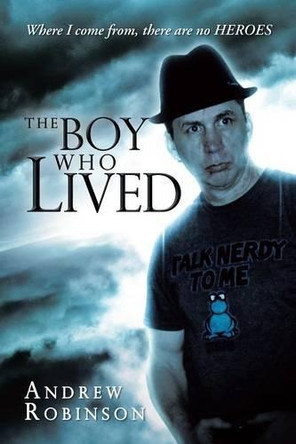 The Boy Who Lived by Dr Andrew Robinson 9781466981584