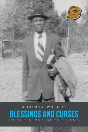 Blessings and Curses in the Midst of the Land by Roberta Wright 9781490717975