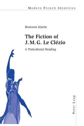 The Fiction of J. M. G. Le Clézio: A Postcolonial Reading by Peter Collier 9783034301626