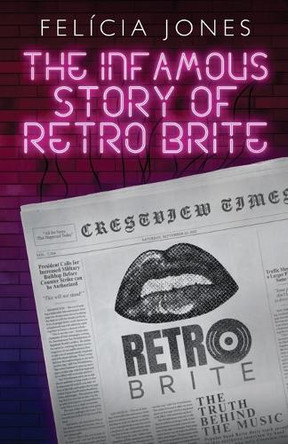 The Infamous Story of Retro Brite by Felícia Jones 9798986499567
