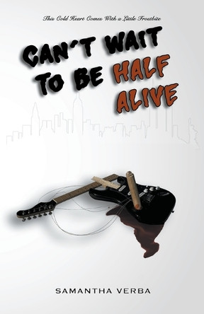 Can't Wait To Be Half Alive by Samantha Verba 9798223008842