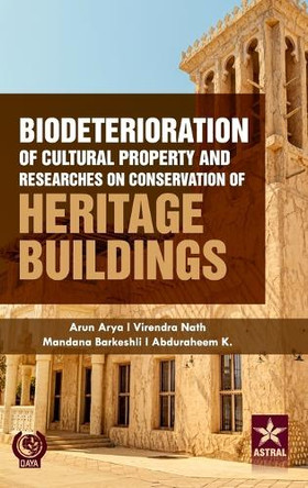 Biodeterioration of Cultural Property and Researches on Conservation of Heritage Buildings by Arun Arya 9789359190976