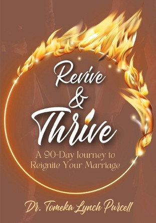 Revive & Thrive: A 90-Day Journey to Reignite Your Marriage by Dr Tomeka Lynch Purcell 9781955605809