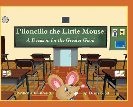 Piloncillo the Little Mouse: A Decision for the Greater Good by Diana Scott 9798822963962