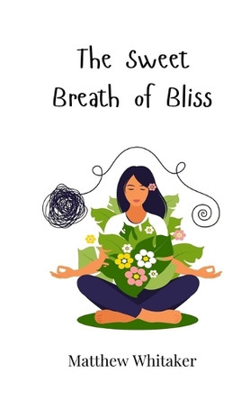 The Sweet Breath of Bliss by Matthew Whitaker 9783690818711