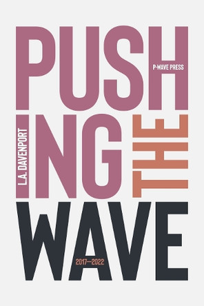 Pushing the Wave 2017–2022 by L. A. Davenport 9781916937048