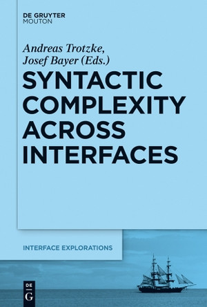 Syntactic Complexity across Interfaces by Andreas Trotzke 9781614517856