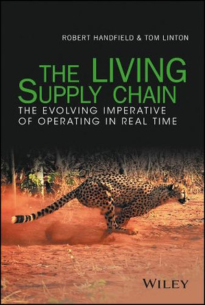 The LIVING Supply Chain: The Evolving Imperative of Operating in Real Time by Robert Handfield 9781119306252