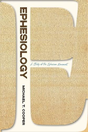 Ephesiology: A Study of the Ephesian Movement by Michael T Cooper 9781645082767
