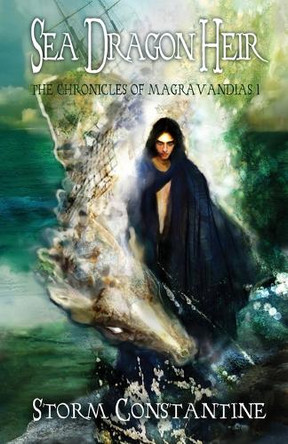 Sea Dragon Heir: Book One: Magravandias Chronicles by Storm Constantine 9781907737534