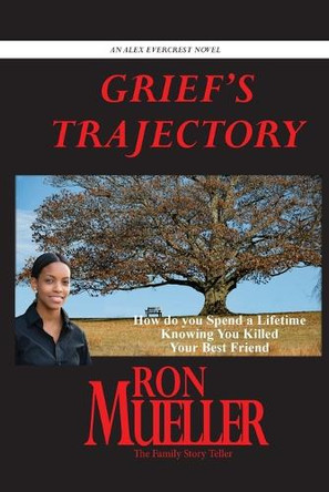 Grief's Trajectory by Ron Mueller 9781682239681