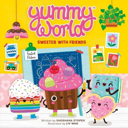 Yummy World: Sweeter with Friends by Shoshana Stopek 9780762488452
