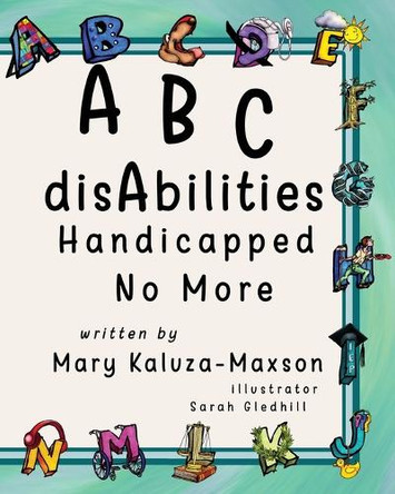 ABC disAbilities: Handicapped No More by Mary Kaluza-Maxson 9798891323711