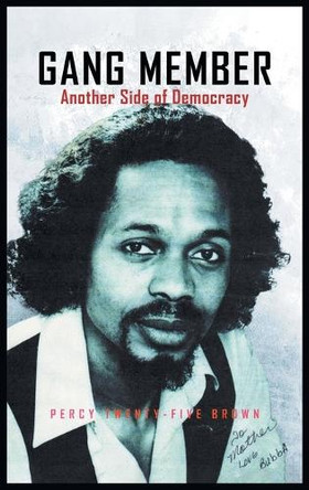 Gang Member: Another Side of Democracy by Percy Twenty-Five Brown 9798894650654