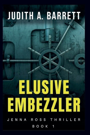 Elusive Embezzler by Judith a Barrett 9781953870735