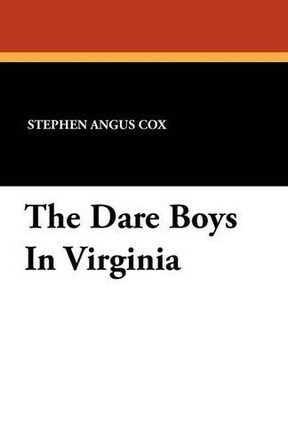 The Dare Boys In Virginia by Stephen Angus Cox 9781434417503
