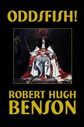 Oddsfish! by Msgr Robert Hugh Benson 9781557423474