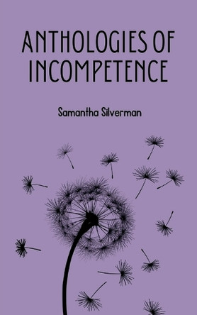 Anthologies of Incompetence by Samantha Silverman 9789363314184