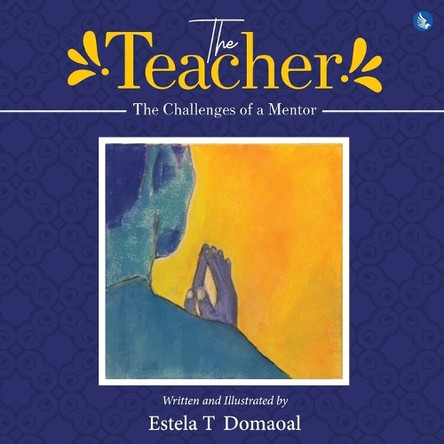 The Teacher - The Challenges of a Mentor by Estela T Domaoal 9798892224529