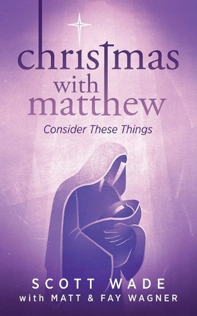 Christmas with Matthew: Consider These Things by Matt Wagner 9781953285508
