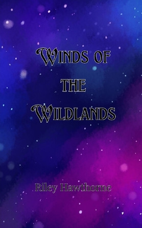 Winds of the Wildlands by Riley Hawthorne 9789916888698