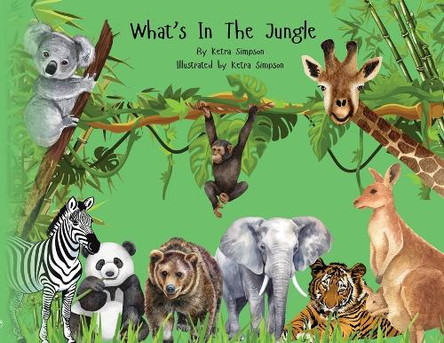 What's In The Jungle by Ketra Simpson 9798822965850