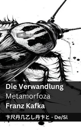 Die Verwandlung / Metamorfoza: Tranzlaty Deutsch Slovensčina by Franz Kafka 9781835666623