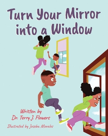 Turn Your Mirror into a Window by Terry J Flowers 9781948903899