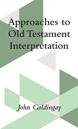 Approaches to Old Testament Interpretation by John Goldingay 9798385231812