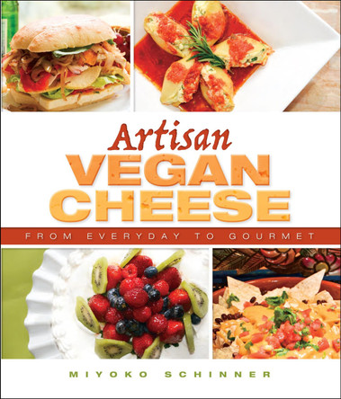 Artisan Vegan Cheese Miyoko Mishimoto Schinner 9781570672835