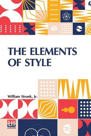 The Elements Of Style by William Strunk, Jr 9789356146020