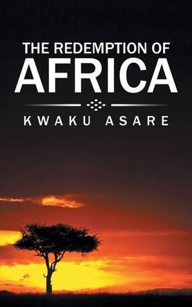 The Redemption of Africa by Kwaku Asare 9781482862539
