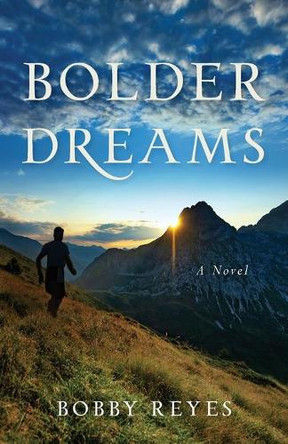 Bolder Dreams by Bobby Reyes 9781947360662