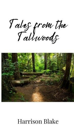 Tales from the Tallwoods by Harrison Blake 9781805673699
