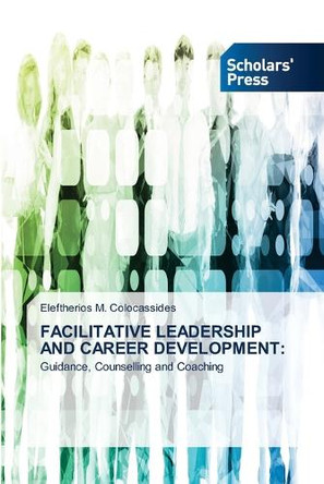 Facilitative Leadership and Career Development by Eleftherios M Colocassides 9783639663709