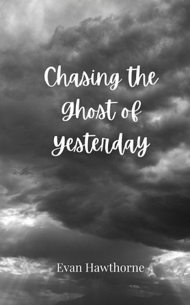 Chasing the Ghost of Yesterday by Evan Hawthorne 9783690808835