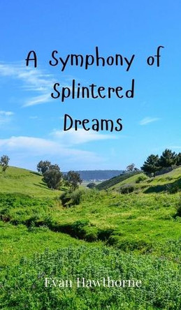 A Symphony of Splintered Dreams by Evan Hawthorne 9783690801393