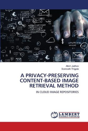 A Privacy-Preserving Content-Based Image Retrieval Method by Atish Jadhav 9786208421946