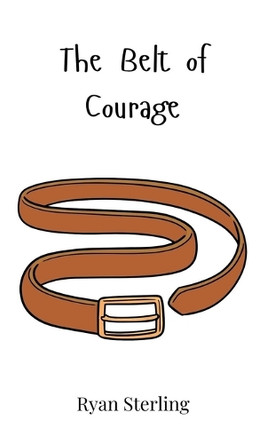 The Belt of Courage by Ryan Sterling 9781805860617