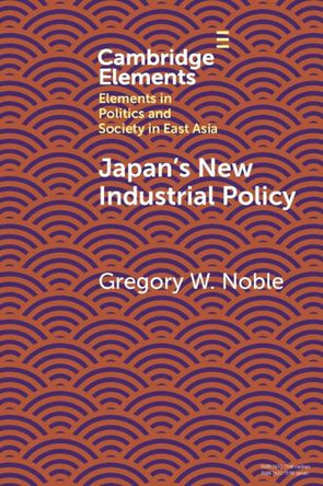 Japan's New Industrial Policy by Gregory W. Noble 9781009246569