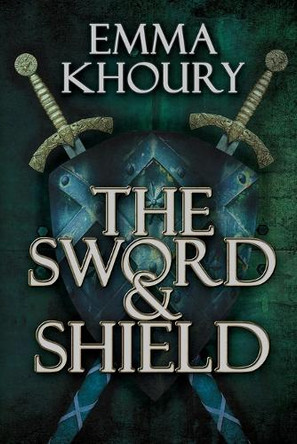 The Sword and Shield by Emma Khoury 9781935355991