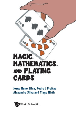 Magic, Mathematics, And Playing Cards by Jorge Nuno Silva 9789819808168