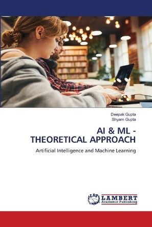 AI & ML - Theoretical Approach by Deepak Gupta 9786207805464