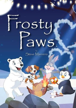 Frosty Paws: A Very Magical Place by Steve Mainero 9781964913896